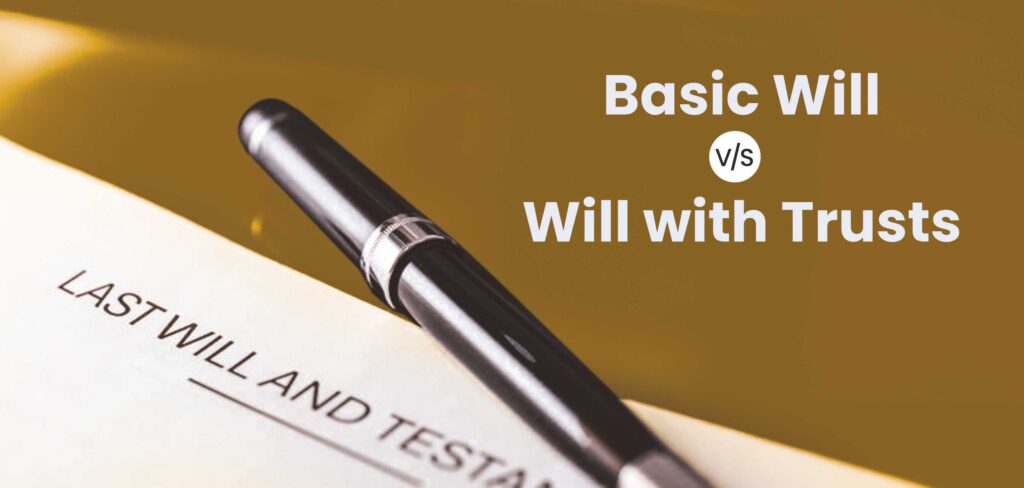 Basic will vs will with trusts comparison header with pen on last will and testament document – estate planning guide.