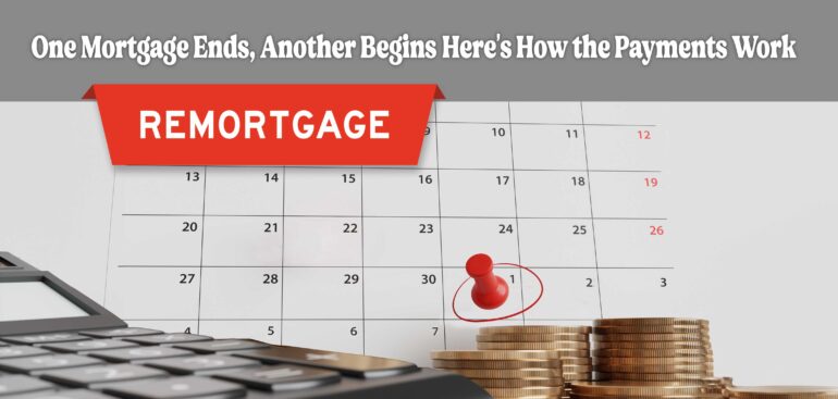 One Mortgage Ends, Another Begins—Here’s How the Payments Work
