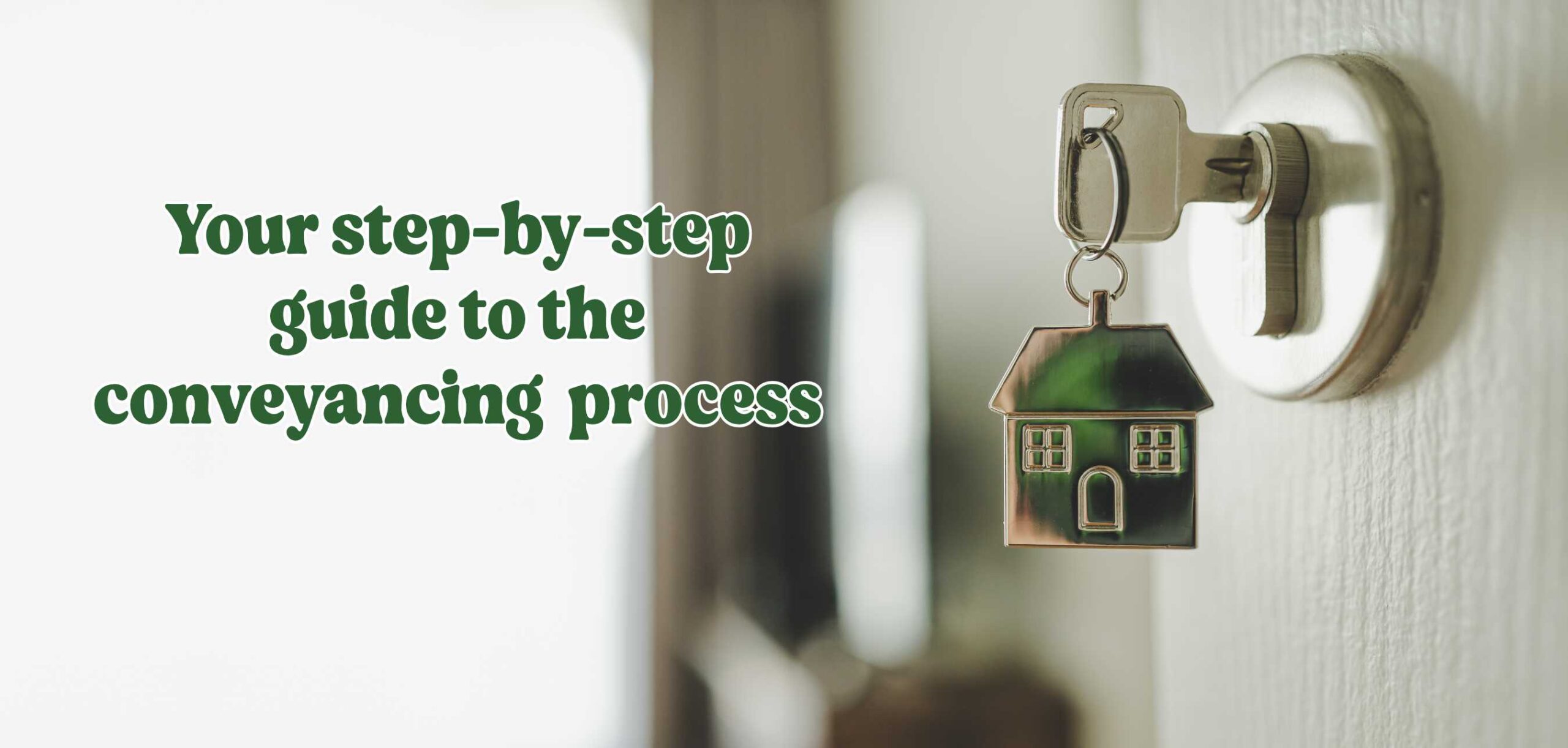 The Conveyancing Process: An In-Depth Step-by-Step Guide for Homebuyers ...